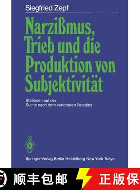【3-4周达】Narzißmus, Trieb und die Produktion von Subjektivität : Stationen auf der Suche nach dem... [9783540158288]