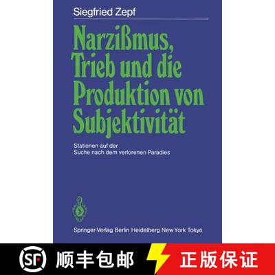 【3-4周达】Narzißmus, Trieb und die Produktion von Subjektivität : Stationen auf der Suche nach dem... [9783540158288]