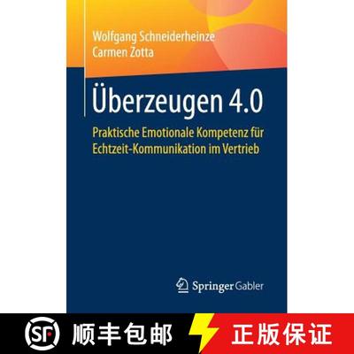 【4周达】Überzeugen 4.0 : Praktische Emotionale Kompetenz für Echtzeit-Kommunikation im Vertrieb [9783658162900]