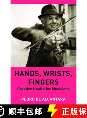 【3-4周达】Hands, Wrists, Fingers : Creative Health for Musicians [9781839994050]