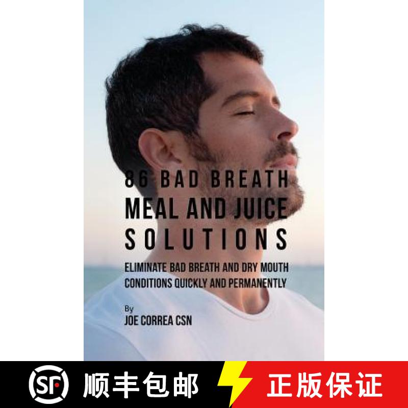 【3-4周达】86 Bad Breath Meal and Juice Solutions: Eliminate Bad Breath and Dry Mouth Conditions Quic... [9781635316681]