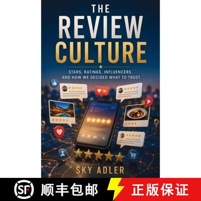 【3-4周达】The Review Culture : Stars, Ratings, Influencers, and How We Decided What to Trust [9798901947562]