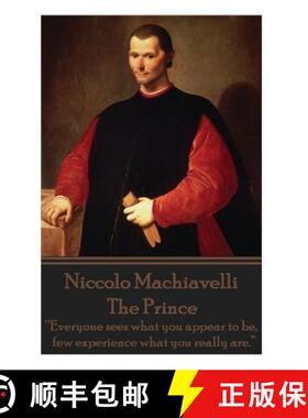 现货 Niccolo Machiavelli - The Prince: Everyone sees what you appear to be, few experience what you r... [9781783943630]