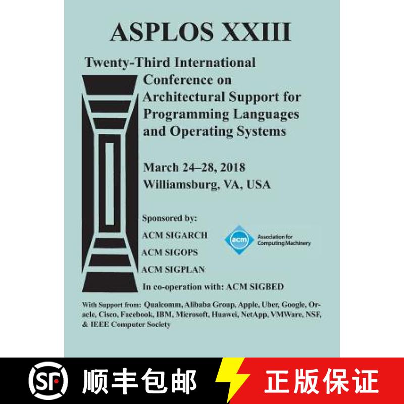 【2-3周达】Asplos '18: Proceedings of the Twenty-Third International Conference on Architectural Supp... [9781450358804]
