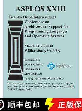 【3-4周达】ASPLOS '18: Proceedings of the Twenty-Third International Conference on Architectural Supp... [9781450358804]