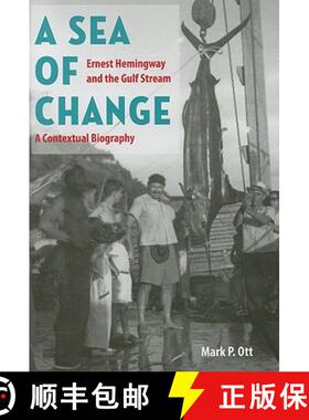 【3-4周达】精装 A Sea of Change – Ernest Hemingway and the Gulf Stream – a Contextual Biography [9780873389235]