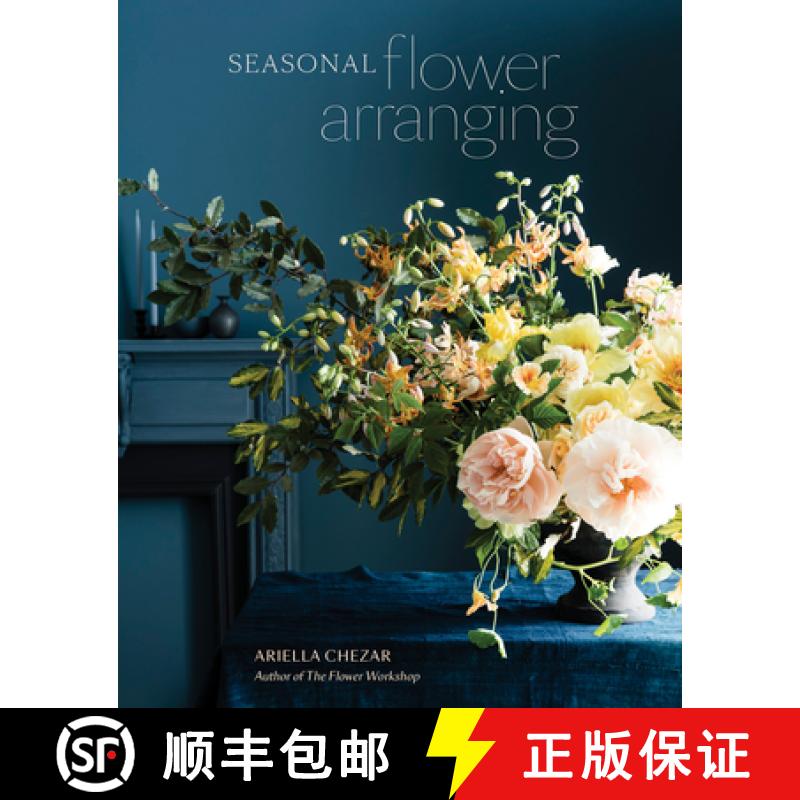 【3-4周达】Seasonal Flower Arranging: Fill Your Home with Blooms, Branches, and Foraged Materials All... [9780399580765]
