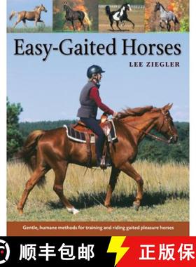 【3-4周达】Easy-Gaited Horses: Gentle, Humane Methods for Training and Riding Gaited Pleasure Horses [9781580175623]