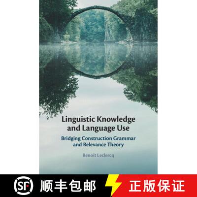 【3-4周达】精装 Linguistic Knowledge and Language Use: Bridging Construction Grammar and Relevance Th... [9781009273206]