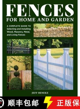 【3-4周达】Fences for Home and Garden: A Complete Guide to Selecting and Installing Wood, Masonry, Me... [9781635869163]