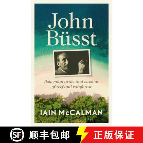 【3-4周达】John Busst – Bohemian Artist and Saviour of Reef and Rainforest [9781761170096]