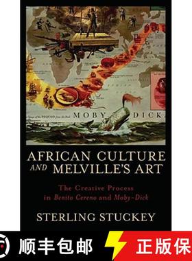 【3-4周达】African Culture and Melville's Art: The Creative Process in Benito Cereno and Moby-Dick [9780195372700]