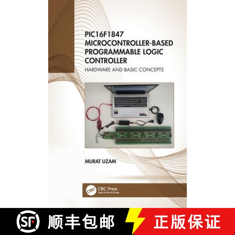 【3-4周达】PIC16F1847 Microcontroller-Based Programmable Logic Controller: Hardware and Basic Concepts [9780367556051]