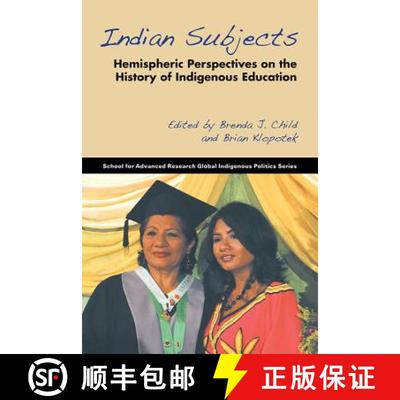【4周达】Indian Subjects: Hemispheric Perspectives on the History of Indigenous Education [9781938645167]