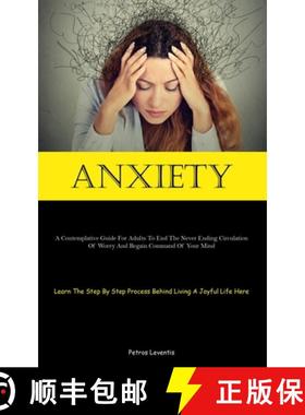 预订 Anxiety: A Contemplative Guide For Adults To End The Never Ending Circulation Of Worry And Regai... [9781837879496]