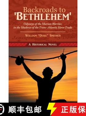 【3-4周达】Backroads to 'Bethlehem': Odysseys of the Maroon Warrior, in the Shadows of the Trans-Atla... [9781458221612]