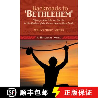 【3-4周达】Backroads to 'Bethlehem': Odysseys of the Maroon Warrior, in the Shadows of the Trans-Atla... [9781458221612]