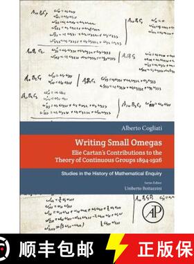 【3-4周达】Writing Small Omegas : Elie Cartan's Contributions to the Theory of Continuous Groups 1894... [9780128142448]
