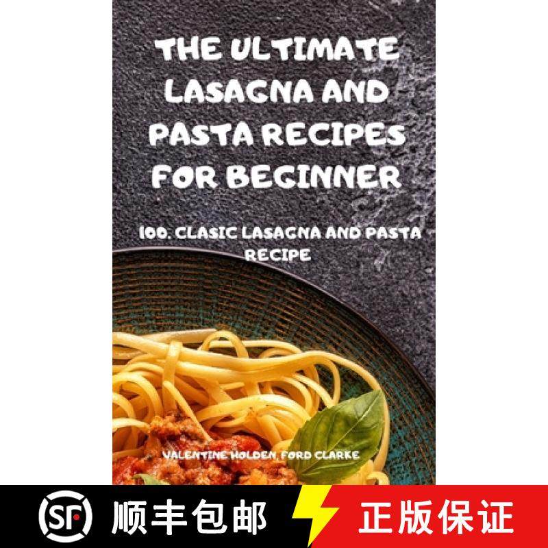 【3-4周达】The Ultimate Lasagna and Pasta Recipes for Beginner [9781803502816]