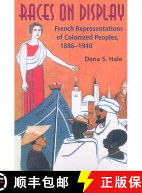 【3-4周达】Races on Display: French Representations of Colonized Peoples, 1886-1940 [9780253218995]