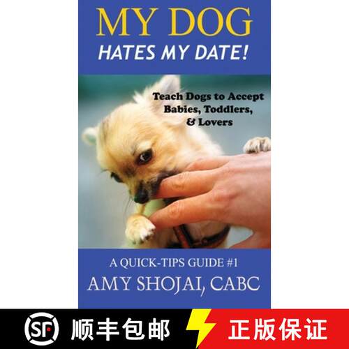 【3-4周达】My Dog Hates My Date! Teach Dogs to Accept Babies, Toddlers and Lovers [9781948366540]