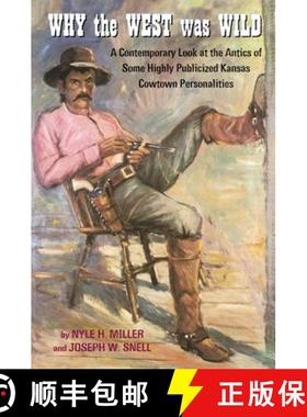 【3-4周达】Why the West Was Wild: A Contemporary Look at the Antics of Some Highly Publicized Kansas ... [9780806135267]
