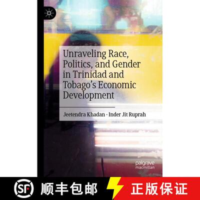 【3-4周达】精装 Unraveling Race, Politics, and Gender in Trinidad and Tobago’s Economic Development [9783031546556]