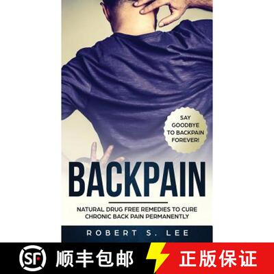 【3-4周达】Back Pain: Natural Drug Free Remedies to Cure Chronic Back Pain Permanently [9781951083489]