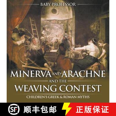 【3-4周达】Minerva and Arachne and the Weaving Contest- Children's Greek & Roman Myths [9781541903531]