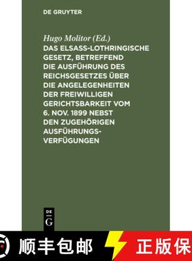 【3-4周达】Das Elsass-Lothringische Gesetz, Betreffend Die Ausfuhrung Des Reichsgesetzes UEber Die An... [9783111287508]