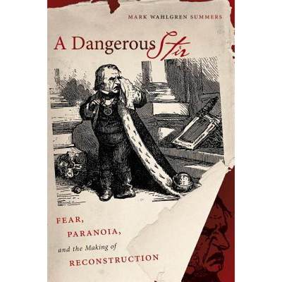 【4周达】A Dangerous Stir: Fear, Paranoia, and the Making of Reconstruction [9781469620152]