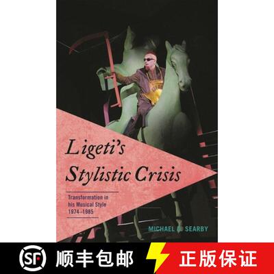 【3-4周达】Ligeti's Stylistic Crisis : Transformation in His Musical Style, 1974-1985 [9780810872509]