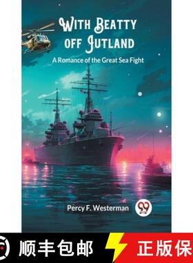 【3-4周达】With Beatty off JutlandA Romance of the Great Sea Fight (Edition2024) [9789363059955]