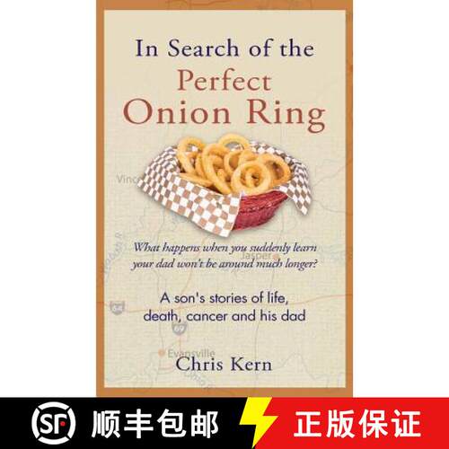 【3-4周达】In Search of the Perfect Onion Ring: A Son's Stories of Life, Death, Cancer & His Dad [9780998120829]