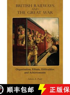 【3-4周达】British Railways and the Great War Volume 1: Organisation, Efforts, Difficulties and Achie... [9781783317455]