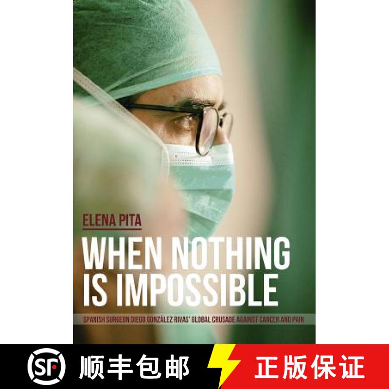 【3-4周达】When Nothing Is Impossible. Spanish surgeon Diego González Rivas' global crusade against ... [9788468523378]