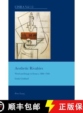 【3-4周达】Aesthetic Rivalries : Word and Image in France, 1880-1926 [9783039118793]