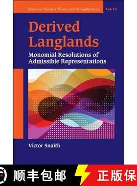 【3-4周达】Derived Langlands: Monomial Resolutions of Admissible Representations [9789813275744]