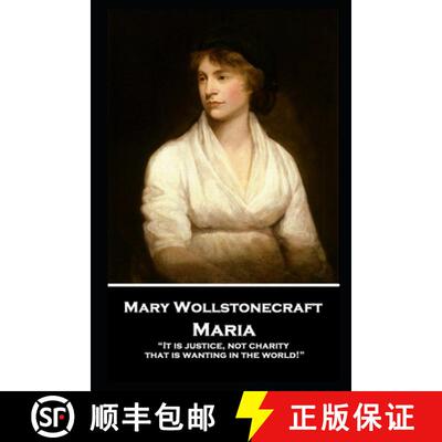 【3-4周达】Mary Wollstonecraft - Maria: It is justice, not charity, that is wanting in the world! [9781787807051]