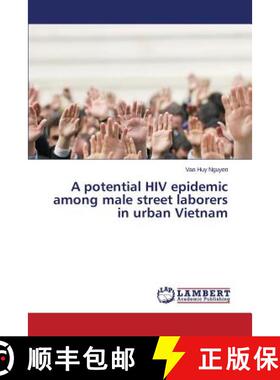 预订 A potential HIV epidemic among male street laborers in urban Vietnam [9783659432606]