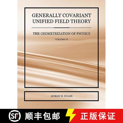 【3-4周达】Generally Covariant Unified Field Theory - The Geometrization of Physics - Volume VI [9781845493844]