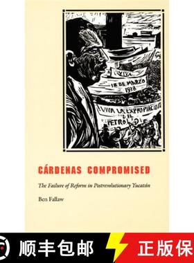 【3-4周达】Cardenas Compromised: The Failure of Reform in Postrevolutionary Yucatan [9780822327677]
