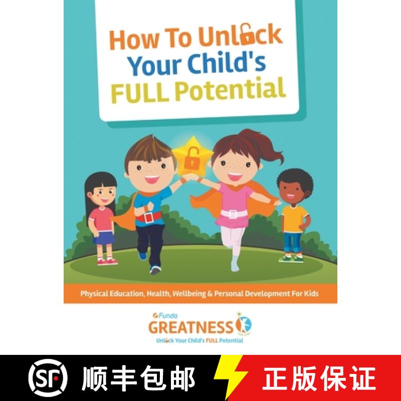 【2-3周达】FUNDA Greatness How To Unlock Your Child's FULL Potential: Physical Education, Emotional, ... [9780993255571]