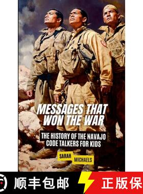 【3-4周达】Messages That Won the War: The History of the Navajo Code Talkers for Kids [9781257999057]