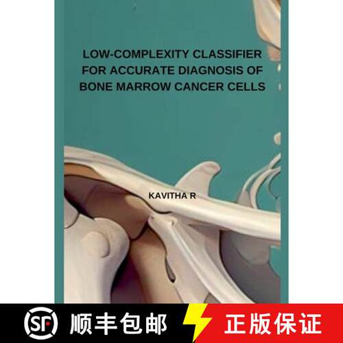 【3-4周达】Low-Complexity Classifier for Accurate Diagnosis of Bone Marrow Cancer Cells [9798227948106]