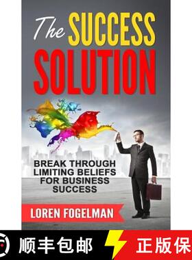 【3-4周达】The Success Solution: Break Through Limiting Beliefs for Business Success [9780985290023]