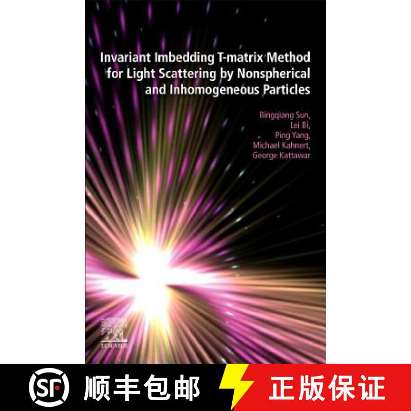 【3-4周达】Invariant Imbedding T-Matrix Method for Light Scattering by Nonspherical and Inhomogeneous... [9780128180907]