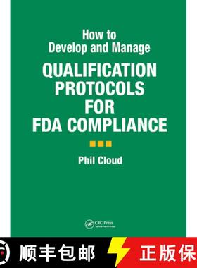 【3-4周达】How to Develop and Manage Qualification Protocols for FDA Compliance [9781574910988]