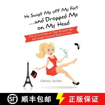 【3-4周达】精装 He Swept Me Off My Feet ... and Dropped Me on My Head: Put an Ice Pack on That Bruise... [9781452584188]