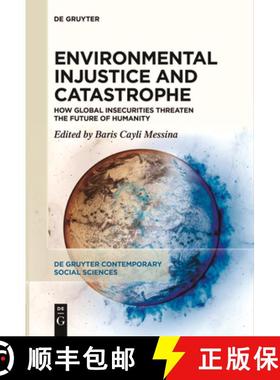 预订 Environmental Injustice and Catastrophe: How Global Insecurities Threaten the Future of Humanity [9783111629223]